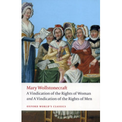 A Vindication of the Rights of Men- A Vindication of the Rights of Woman- An Historical and Moral View of the French Revolution