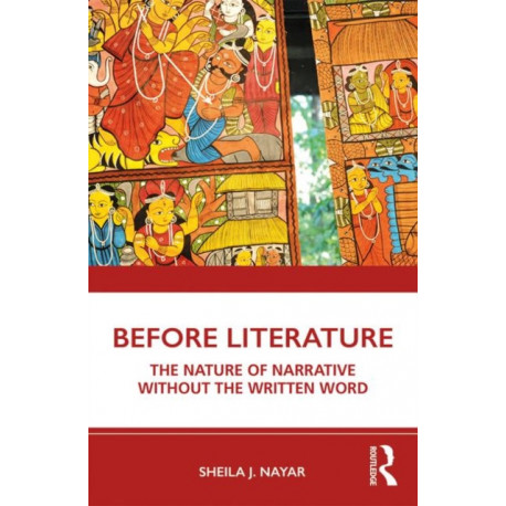 Before Literature: The Nature of Narrative Without the Written Word