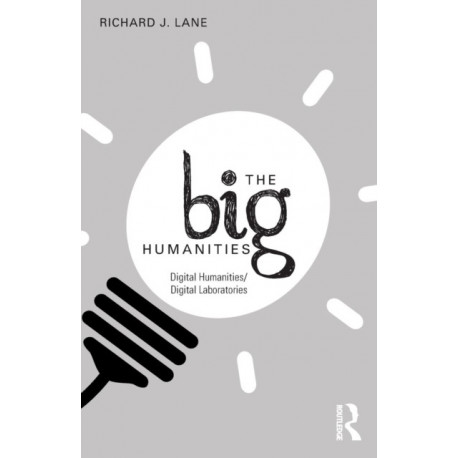 The Big Humanities: Digital Humanities/Digital Laboratories