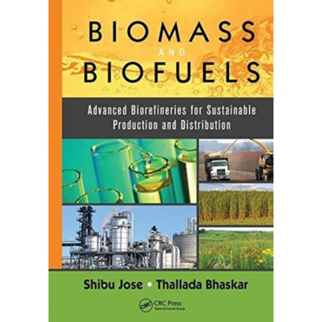 Biomass and Biofuels: Advanced Biorefineries for Sustainable Production and Distribution
