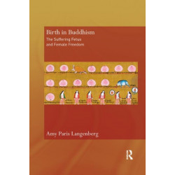 Birth in Buddhism: The Suffering Fetus and Female Freedom