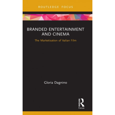 Branded Entertainment and Cinema: The Marketisation of Italian Film