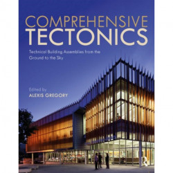 Comprehensive Tectonics: Technical Building Assemblies from the Ground to the Sky