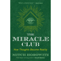The Miracle Club: How Thoughts Become Reality
