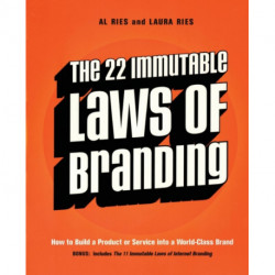 The 22 Immutable Laws of Branding: How to Build a Product or Service into a World-Class Brand