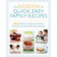The Big Book of Quick, Easy Family Recipes: 500 simple, healthy ideas you and your kids can enjoy
