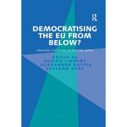 Democratising the EU from Below?: Citizenship, Civil Society and the Public Sphere