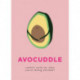 AvoCuddle: Words of Comfort for When You're Feeling Downbeet