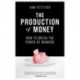 The Production of Money: How to Break the Power of Bankers