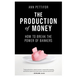 The Production of Money: How to Break the Power of Bankers