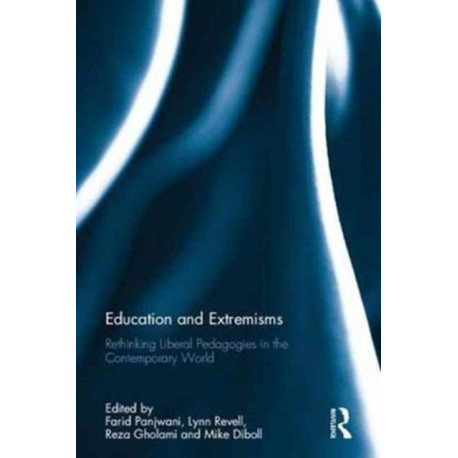 Education and Extremisms: Rethinking Liberal Pedagogies in the Contemporary World