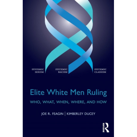 Elite White Men Ruling: Who, What, When, Where, and How