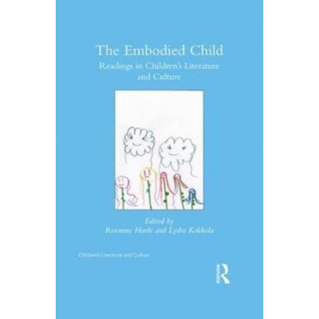 The Embodied Child: Readings in Children’s Literature and Culture