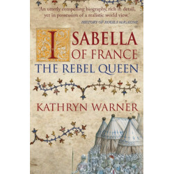 Isabella of France: The Rebel Queen