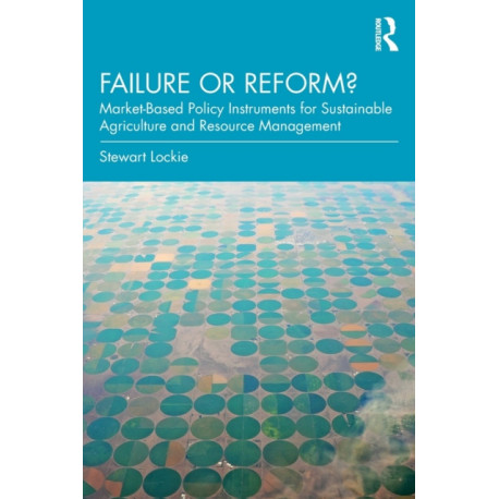 Failure or Reform?: Market-Based Policy Instruments for Sustainable Agriculture and Resource Management