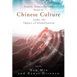 Family, Ethnicity and State in Chinese Culture Under the Impact of Globalization