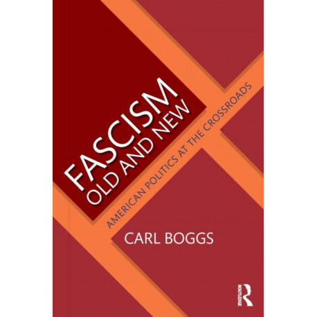 Fascism Old and New: American Politics at the Crossroads