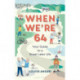 When We're 64: Your Guide to a Great Later Life
