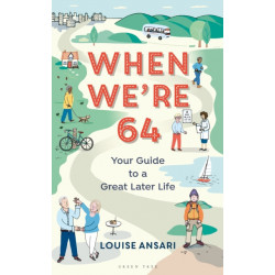 When We're 64: Your Guide to a Great Later Life
