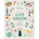 Live Green: 52 Steps for a More Sustainable Life