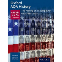 Oxford AQA History for A Level: The Making of a Superpower: USA 1865-1975