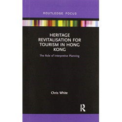 Heritage Revitalisation for Tourism in Hong Kong: The Role of Interpretive Planning