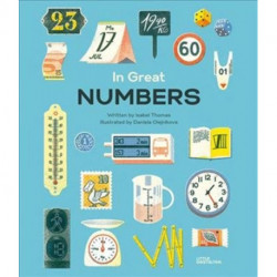 In Great Numbers: How Numbers Shape the World We Live in