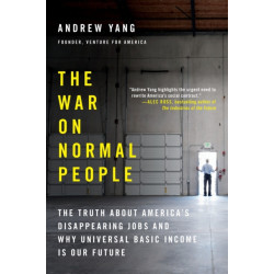 The War on Normal People: The Truth About America's Disappearing Jobs and Why Universal Basic Income Is Our Future