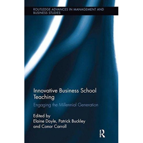 Innovative Business School Teaching: Engaging the Millennial Generation
