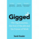 Gigged: The Gig Economy, the End of the Job and the Future of Work