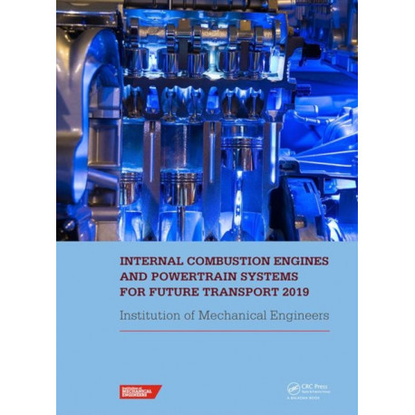 Internal Combustion Engines and Powertrain Systems for Future Transport 2019: Proceedings of the International Conference on Internal Combustion Engines and Powertrain Systems for Future Transport, (ICEPSFT 2019), December 11-12, 2019, Birmingham, UK