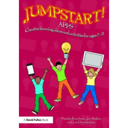Jumpstart! Apps: Creative learning, ideas and activities for ages 7–11