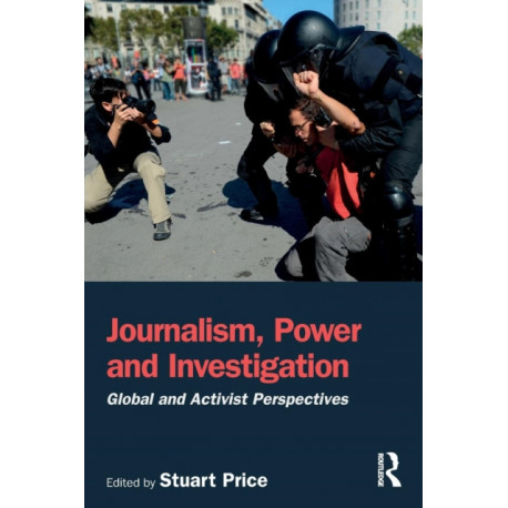 Journalism, Power and Investigation: Global and Activist Perspectives