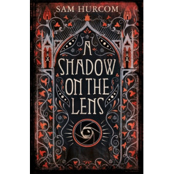 A Shadow on the Lens: The most Gothic, claustrophobic, wonderfully dark thriller to grip you this winter
