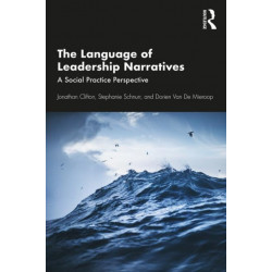 The Language of Leadership Narratives: A Social Practice Perspective