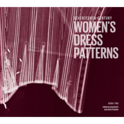 Seventeenth Century Women's Dress Patterns: Book One