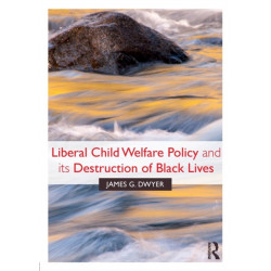 Liberal Child Welfare Policy and its Destruction of Black Lives
