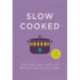 Slow Cooked: 200 exciting, new recipes for your slow cooker