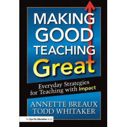 Making Good Teaching Great: Everyday Strategies for Teaching with Impact