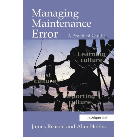 Managing Maintenance Error: A Practical Guide