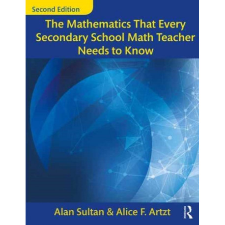 The Mathematics That Every Secondary School Math Teacher Needs to Know