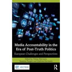 Media Accountability in the Era of Post-Truth Politics: European Challenges and Perspectives