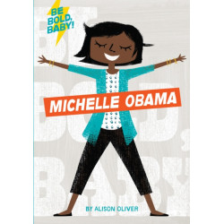 Be Bold, Baby: Michelle Obama