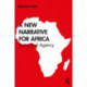 A New Narrative for Africa: Voice and Agency