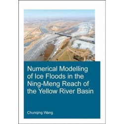 Numerical Modelling of Ice Floods in the Ning-Meng Reach of the Yellow River Basin