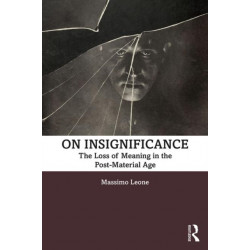 On Insignificance: The Loss of Meaning in the Post-Material Age