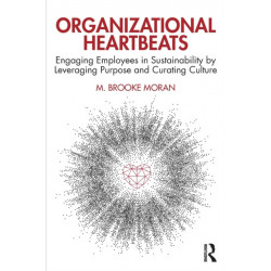 Organizational Heartbeats: Engaging Employees in Sustainability by Leveraging Purpose and Curating Culture