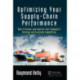 Optimizing Your Supply-Chain Performance: How to Assess and Improve Your Company's Strategy and Execution Capabilities