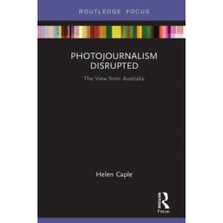 Photojournalism Disrupted: The View from Australia