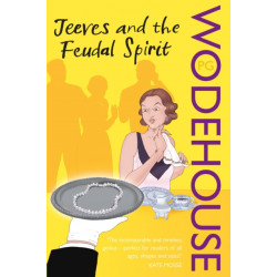 Jeeves and the Feudal Spirit: (Jeeves & Wooster)